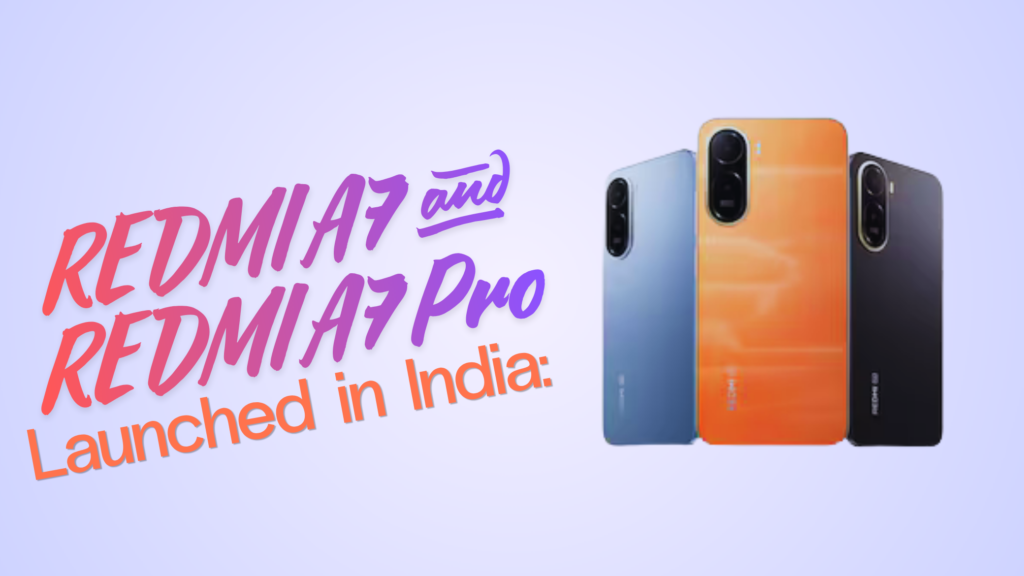 REDMI A7 and REDMI A7 Pro